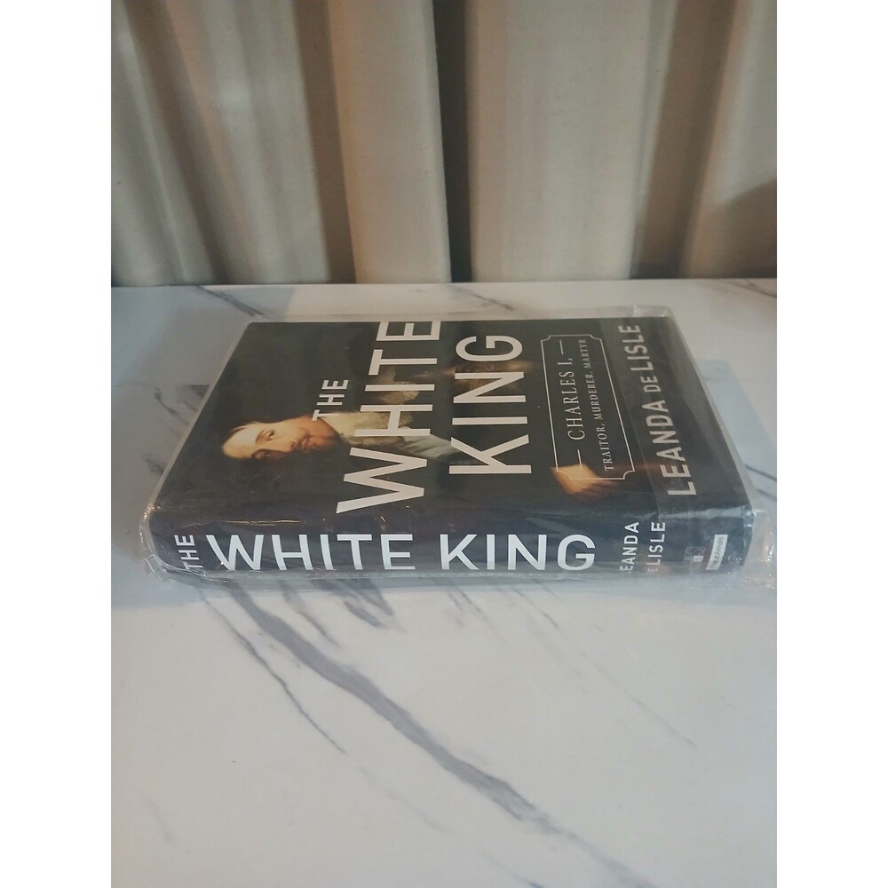 The White King : Charles I, Traitor, Murderer, Martyr Hardcover Leanda De Lisle - Picture 4 of 7